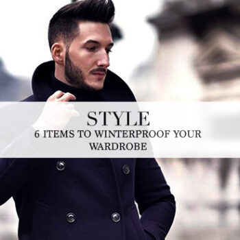 6 Items To Winterproof Your Wardrobe 6 Items To Winterproof Your Wardrobe