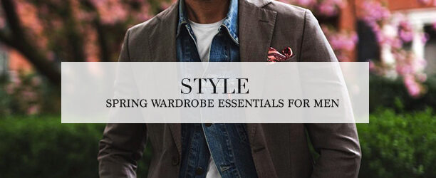 spring wardrobe essentials for men