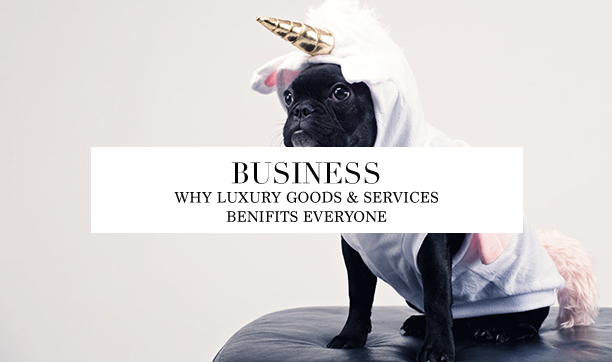 luxury goods & services benefits everyone